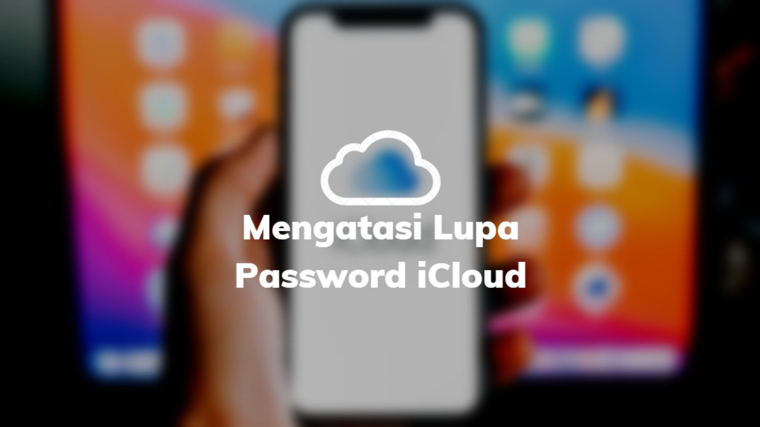 Mengatasi Lupa Password iCloud