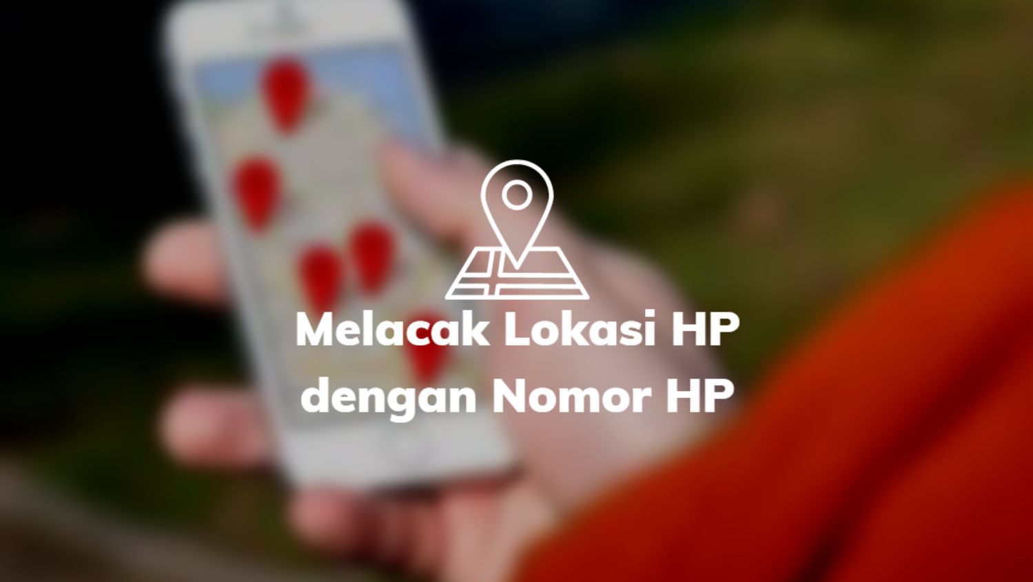 Melacak Lokasi HP dengan Nomor HP