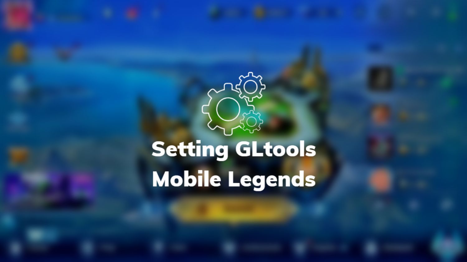 Setting GLtools Mobile Legends