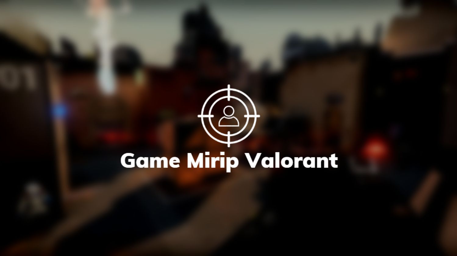 Game Mirip Valorant