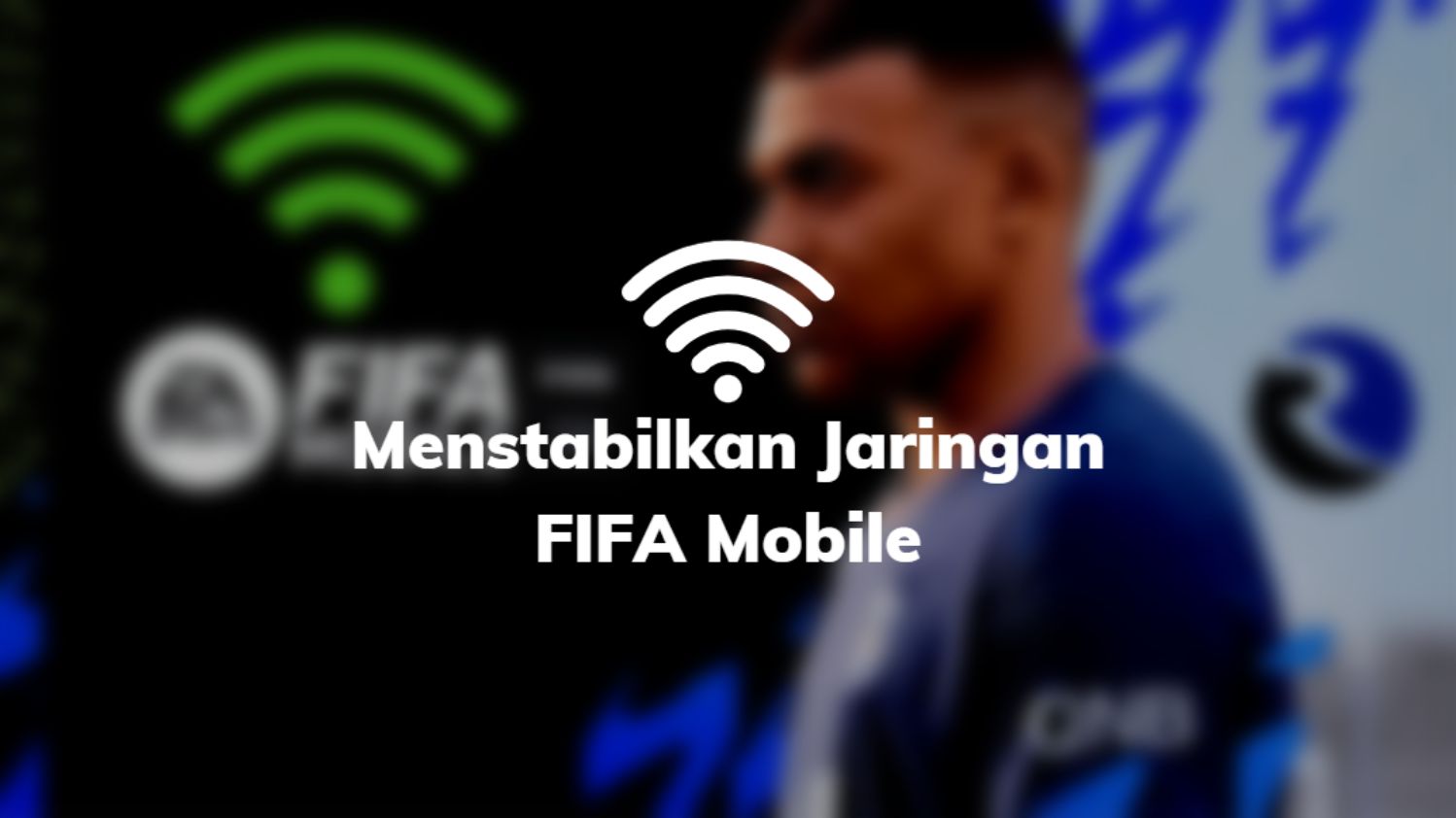 Menstabilkan Jaringan FIFA Mobile