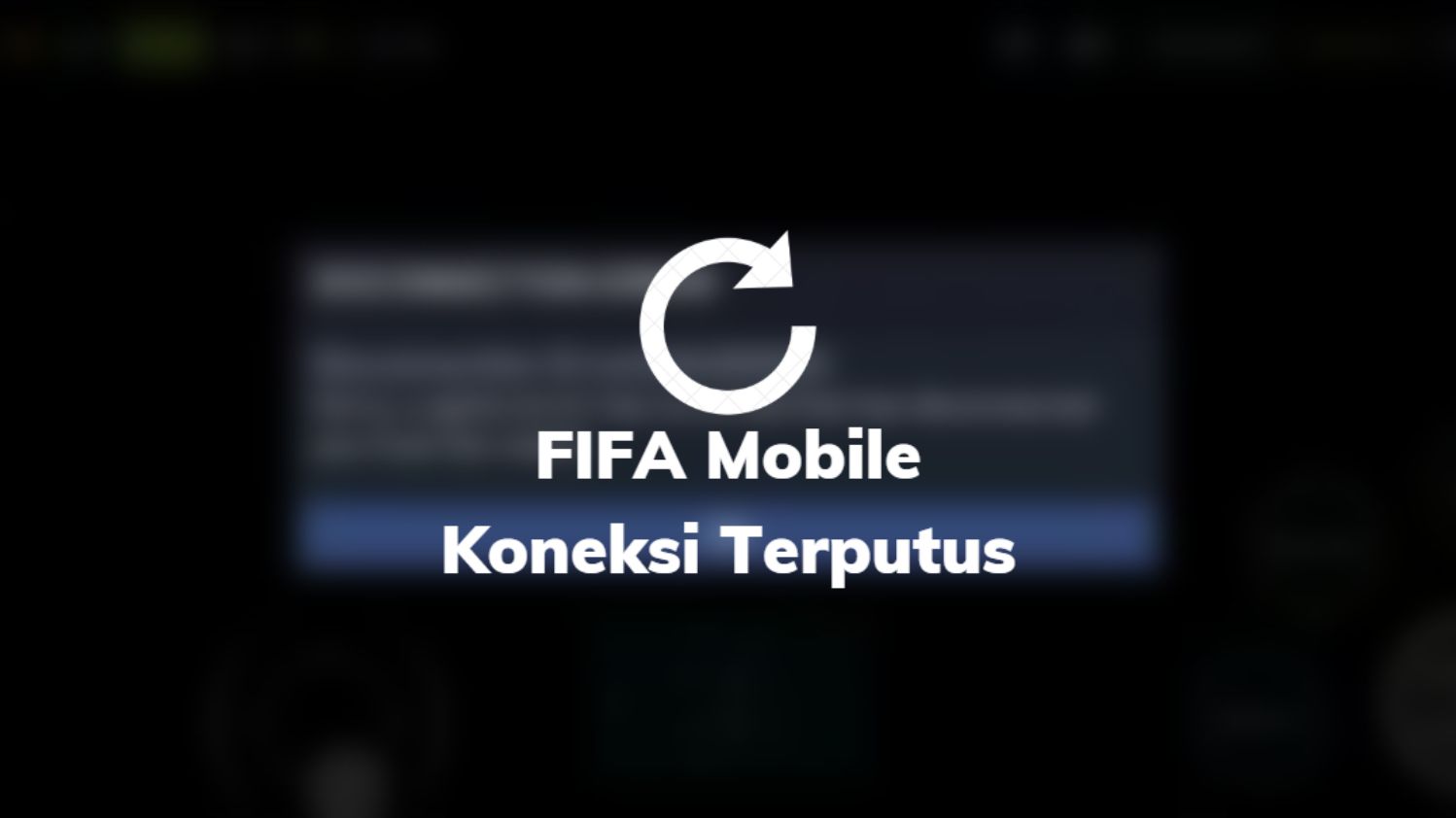 FIFA Mobile Koneksi Terputus
