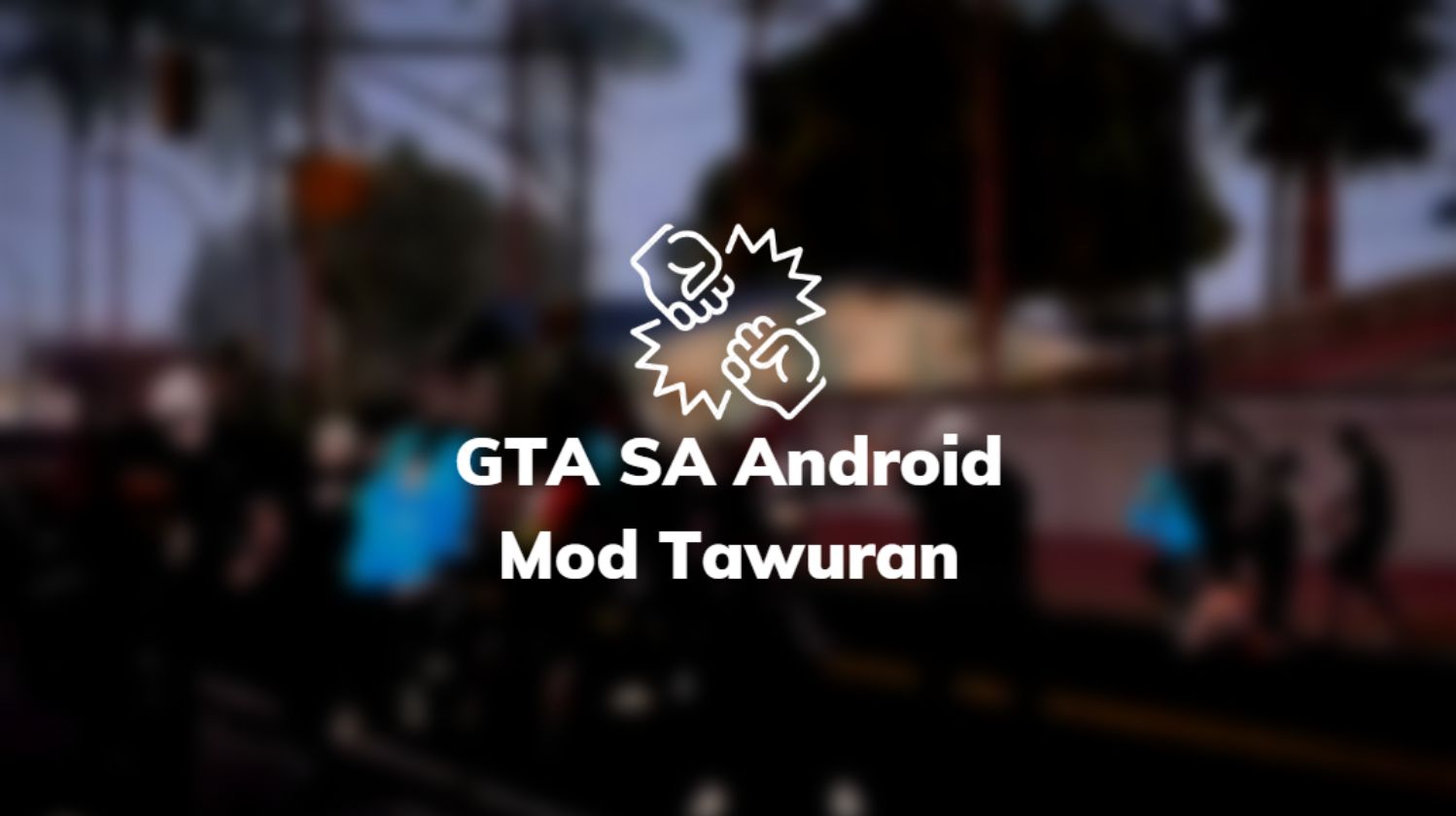 GTA SA Android Mod Tawuran