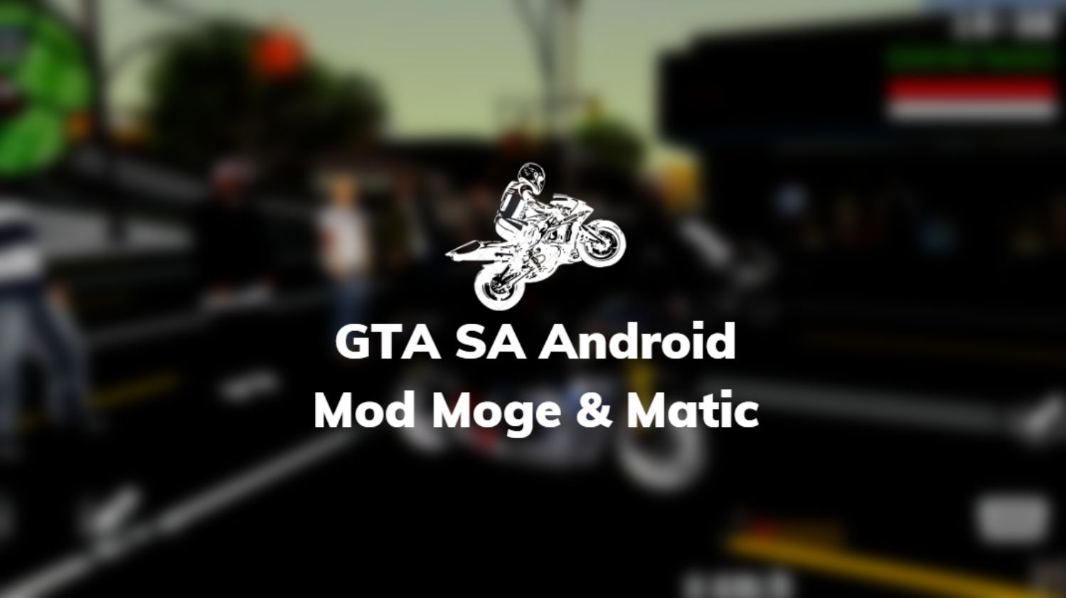 GTA SA Android Mod Moge & Matic