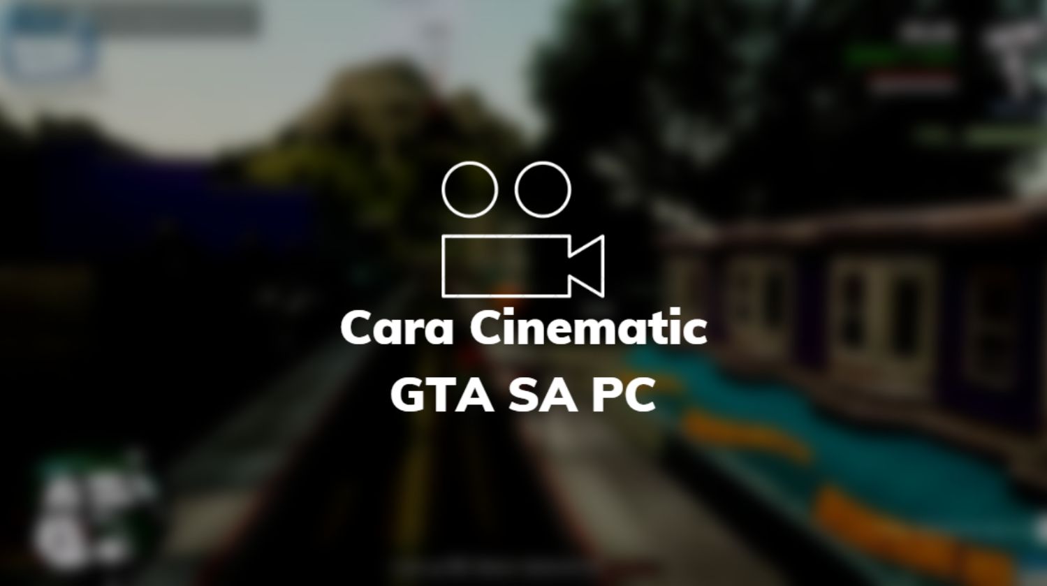 Cara Cinematic GTA SA PC