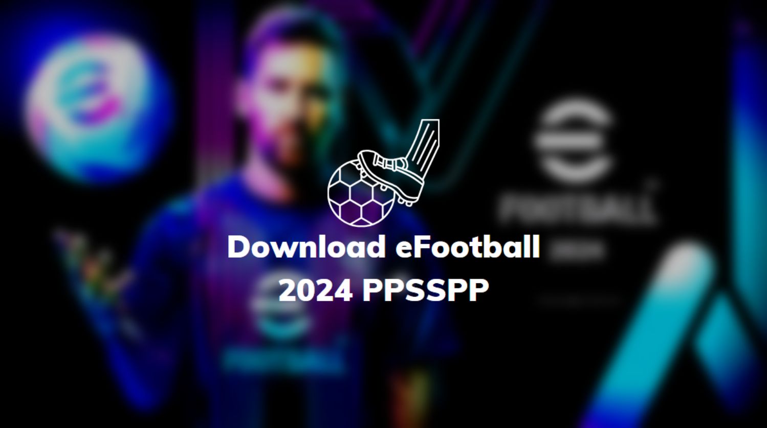 Download eFootball 2024 PPSSPP