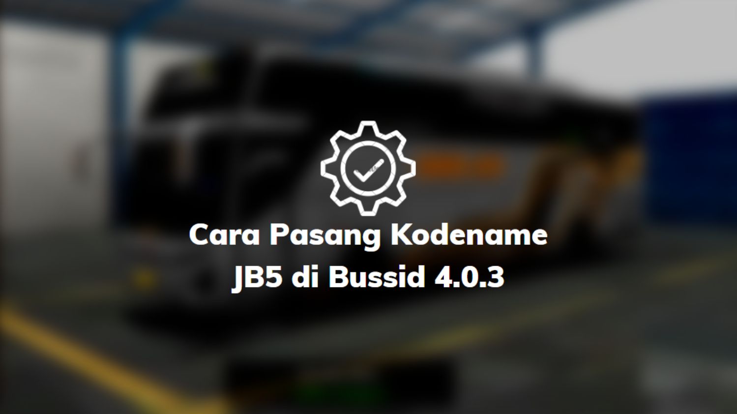 Cara Pasang Kodename JB5 di Bussid 4.0.3