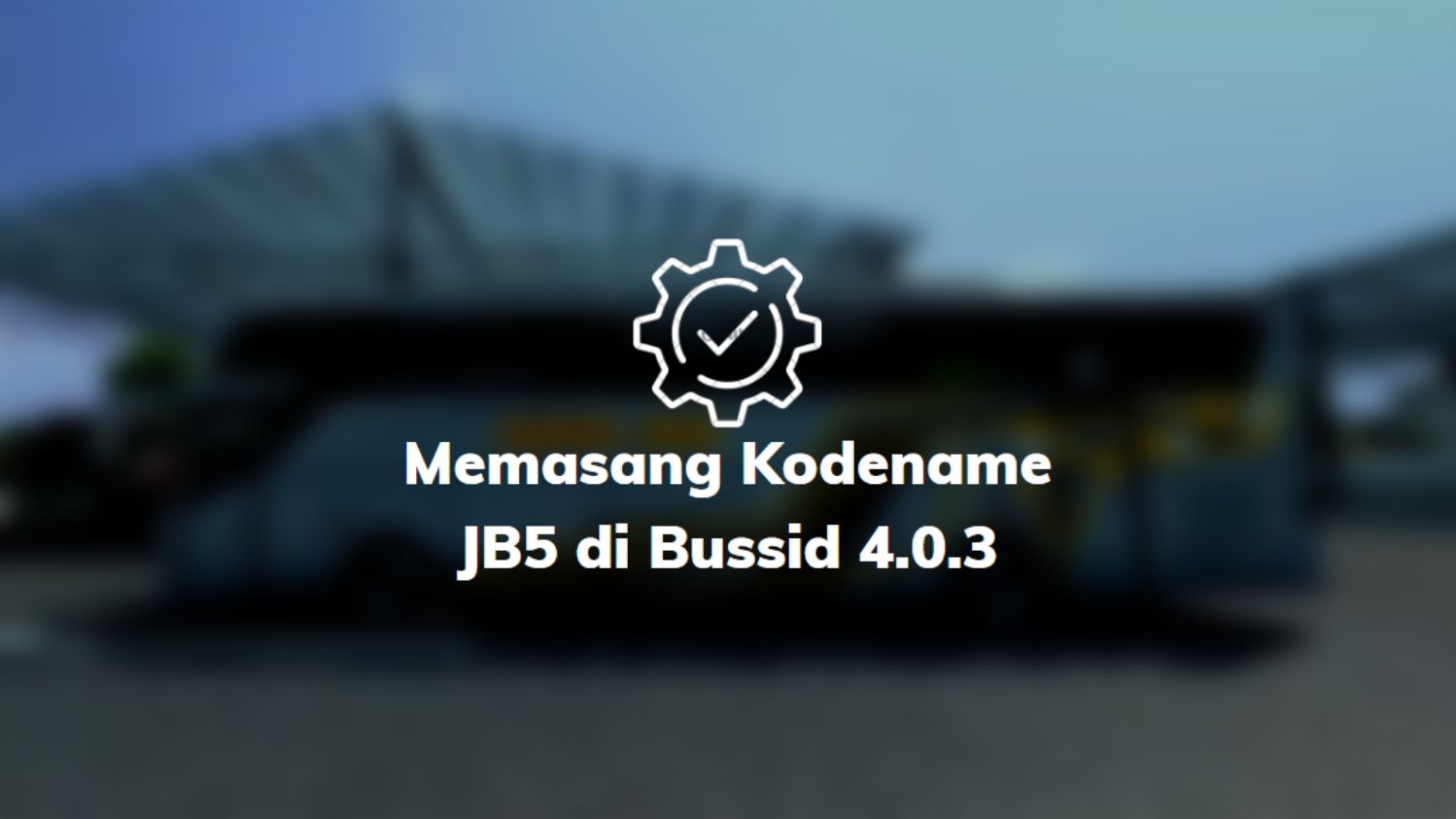 Memasang Kodename JB5 di Bussid 4.0.3