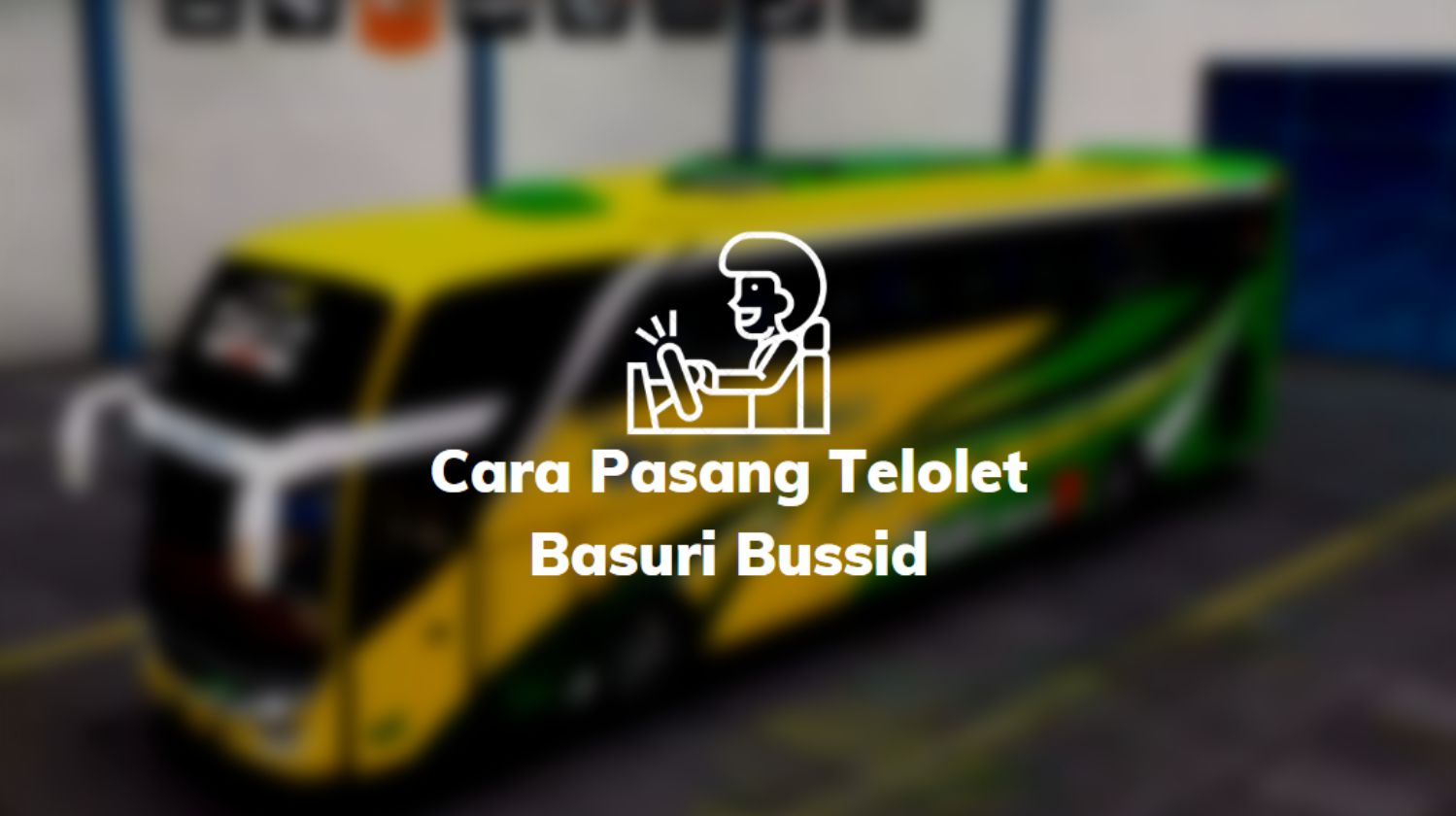 Cara Pasang Telolet Basuri Bussid